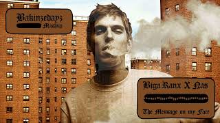 BIGA RANX X NAS - The Message on my Face (BAKINZEDAYZ Mashup)