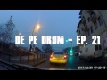 De Pe Drum Ep 21
