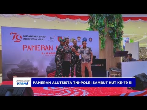 PAMERAN ALUTSISTA TNI POLRI SAMBUT HARI KEMERDEKAAN
