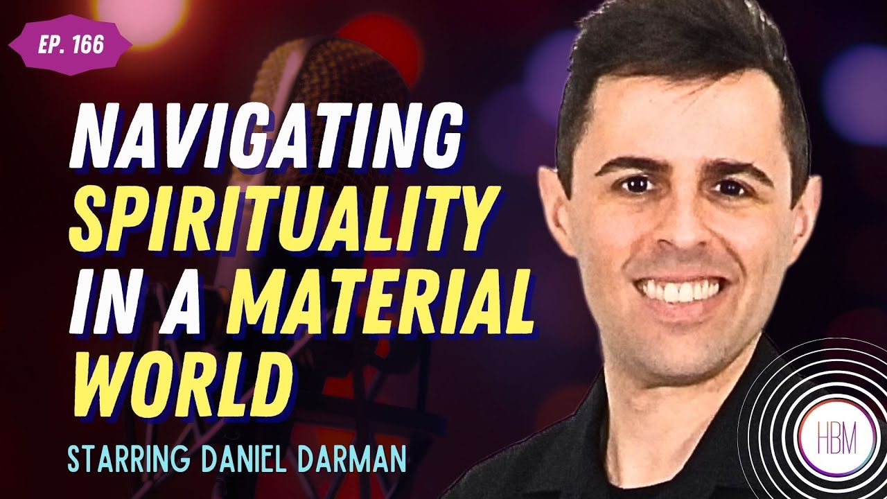 Navigating Spirituality in a Material World with Daniel Darman