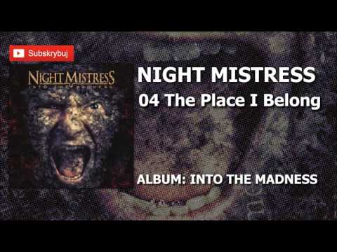 04. The Place I Belong (Album: Into the Madness - Night Mistress )
