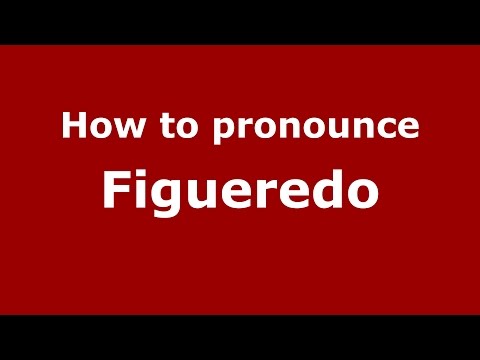 How to pronounce Figueredo