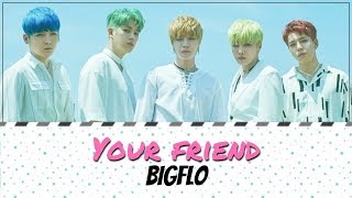BIGFLO - Your Friend (니 친구) [English Subs + Romanization + Hangul] HD