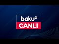 Baku TV - Canlı yayım 03.06.2024