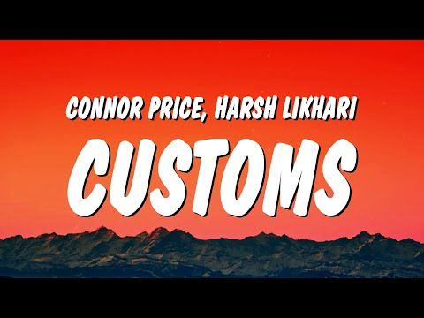 Connor Price & Harsh Likhari - Customs (Lyrics)