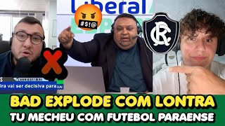 BAD RESPONDE E DETONA LONTRA DE GOIAS - VOCE MECHEU COM FUTEBOL PARAENSE