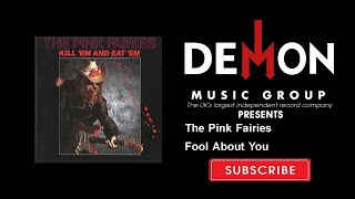 The Pink Fairies - Fool About You