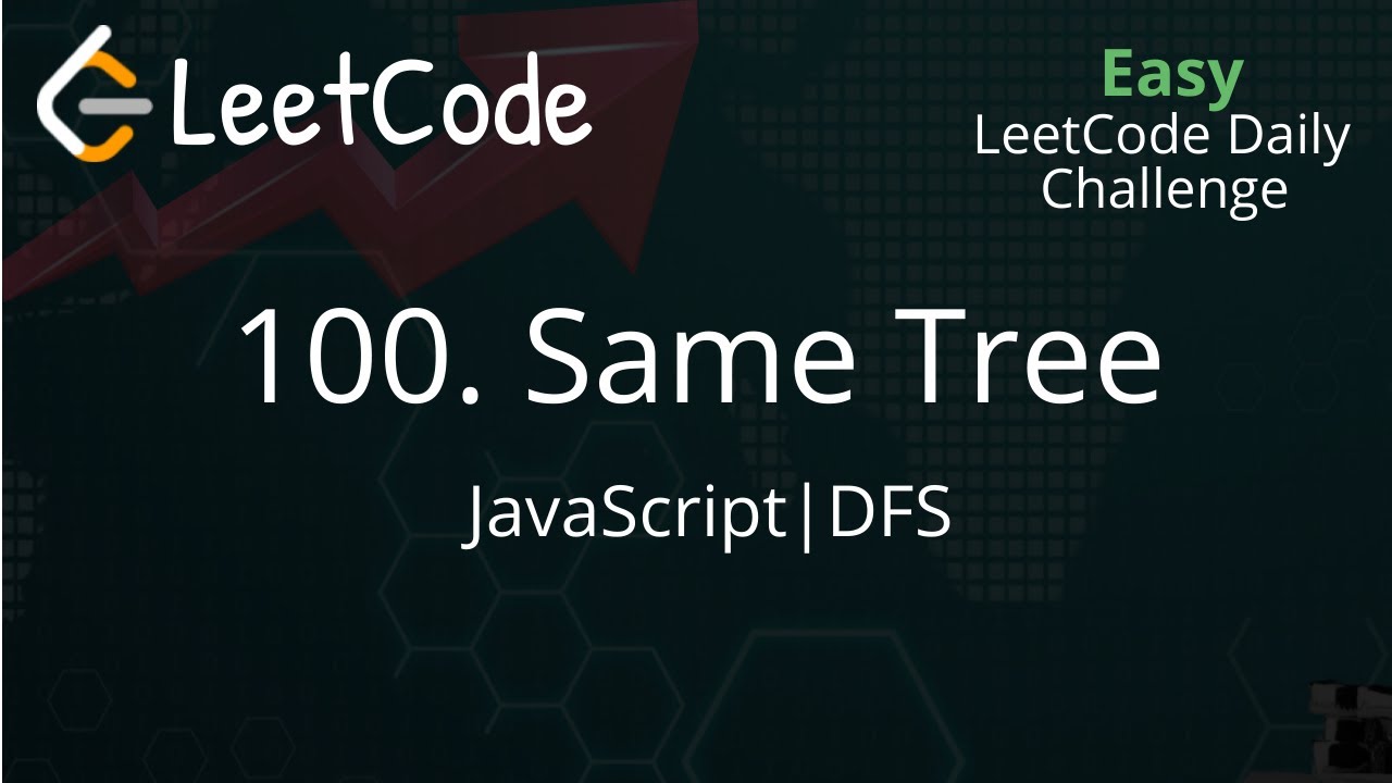 100. Same Tree | JavaScript | Depth First Search | LeetCode Daily Challenge | Simple Explanation