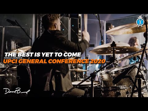 The Best Is Yet To Come // Donald Lawrence // UPCI General Conference 2020