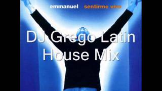 Emmanuel - Sentirme Vivo - DJ Grego Latin House Mix
