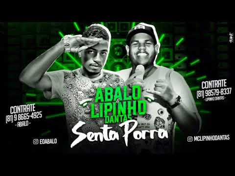 MC ABALO E LIPINHO DANTAS - SENTA PORRA (ÁUDIO OFICIAL)