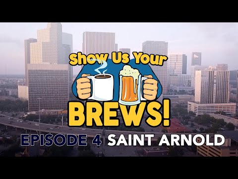 Show Us Your Brews! Episode 4: Saint Arnold Brewing Company (2019)