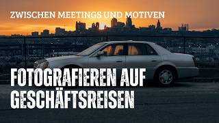 Zwischen Meetings und Motiven: Fotografieren auf Geschäftsreisen