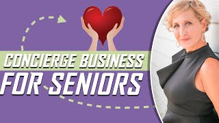 How To Start a Senior Concierge Business