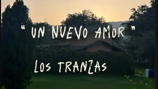 Un Nuevo Amor || Los Tranzas -letra