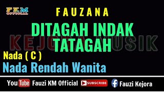 Download lagu Fauzana - DITAGAH INDAK TATAGAH ( Karaoke ) Nada Rendah Wanita mp3