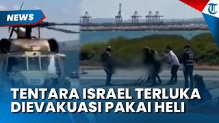 Rekaman Tentara Israel Terluka Akibat Perang di Lebanon, Dievakuasi Pakai Helikopter ke Haifa