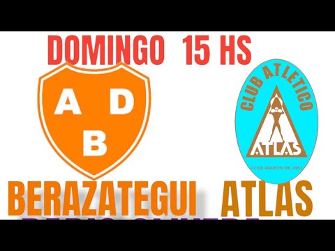 BERAZATEGUI VS ATLAS EN VIVO