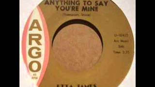 Etta James-Anything To Say Your Mine