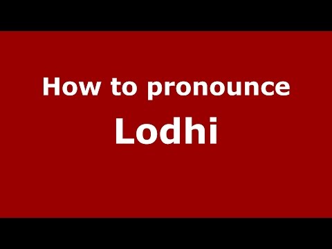 How to pronounce Lodhi