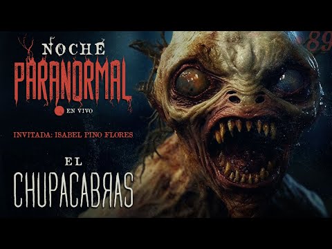 🔴 EN VIVO: EL CHUPACABRAS - INVITADA: ISABEL PINO FLORES #NOCHEPARANORMAL 89 🔴