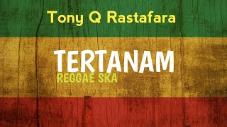 Download lagu LIRIK TERTANAM - TONY Q RASTAFARA COVER mp3