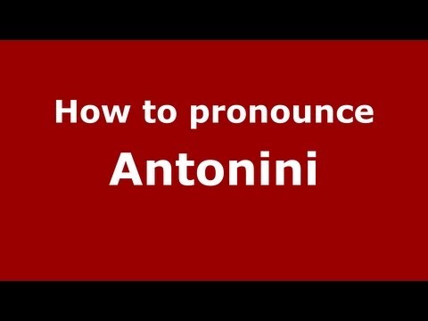 How to Pronounce Antonini - PronounceNames.com