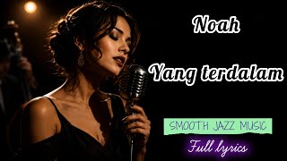 Download lagu Yang Terdalam - Noah | Smooth Jazz Music Cover | Tribute Music Cover mp3 Download lagu Yang Terdalam - Noah | Smooth Jazz Music Cover | Tribute Music Cover mp3