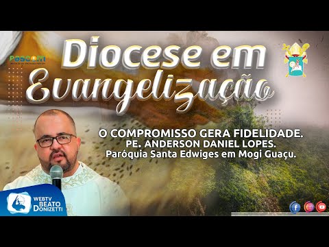 O COMPROMISSO GERA FIDELIDADE. DIOCESE EM EVANGELIZAÇÃO.