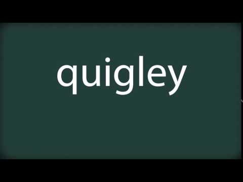 How to pronounce quigley