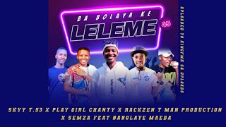 Download lagu LELEME NEW 45 / SKYY T53 X PLAY GIRL CHANTY X RACKZEN T MAN PRO X SEMZEN FEAT BABOLAYE MAEDA mp3