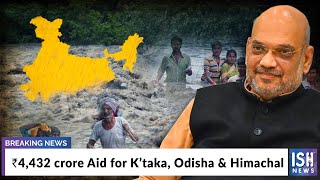 Rs. 4,432 crore Aid for K’taka, Odisha & Himachal