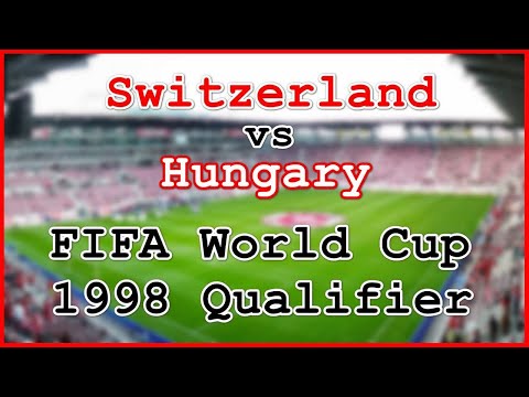 Switzerland vs Hungary (FIFA World Cup 1998 Qualifier)