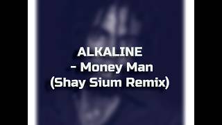Alkaline - Money Man (Shay Sium Remix)