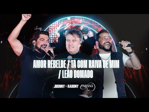 Jhonny e Rahony, @ParanáOficial - Amor Rebelde / Tá Com Raiva de Mim / Leão Domado - DVD 25 Anos
