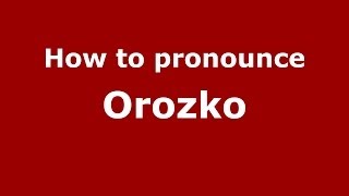How to pronounce Orozko