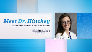Meet Dr. Hinchey | Saint Luke's Women's Health South