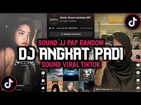 DJ ANGKAT PADI VIRAL TIKTOK SOUND JJ PAP RANDOM VIRAL TIKTOK