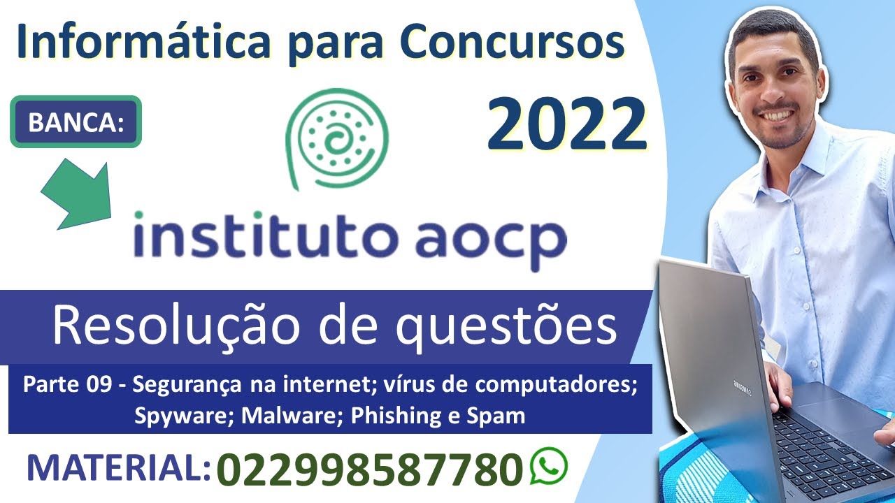 09 - Segurança na internet; vírus de computadores; Spyware; Malware; Phishing e Spam - AOCP 2022.