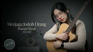 Download lagu Menjaga Jodoh Orang – Wawan D'Cozt  ( Music Cover by Ineztsha)  mp3