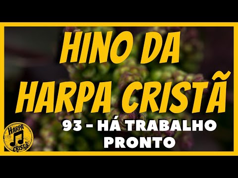 HÁ TRABALHO PRONTO [Hino da Harpa Cristã]