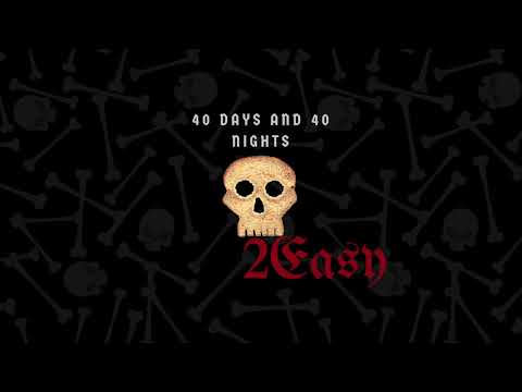 2Easy - 40 DAYS AND 40 NIGHTS (Audio)