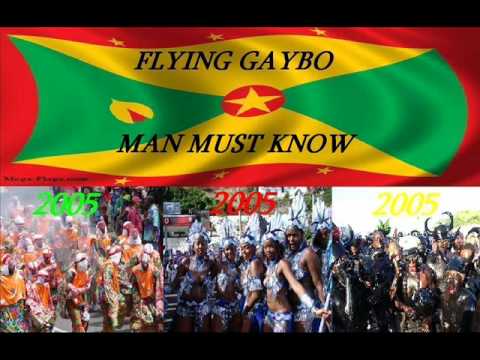 FLYING GAYBO - MAN MUST KNOW - GRENADA CALYPSO 2005