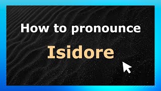 How to pronounce Isidore