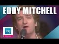 Eddy Mitchell "Je me suis fait tout petit" (live officiel) | Archive INA