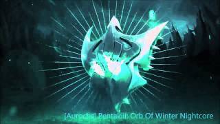 Pentakill: Orb Of Winter Nightcore [League of Legends]