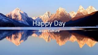 Happy Day  - Jesus Culture  (Lyrics)
