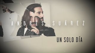 Andrés Suárez - Un sólo día (Lyric Video Oficial)