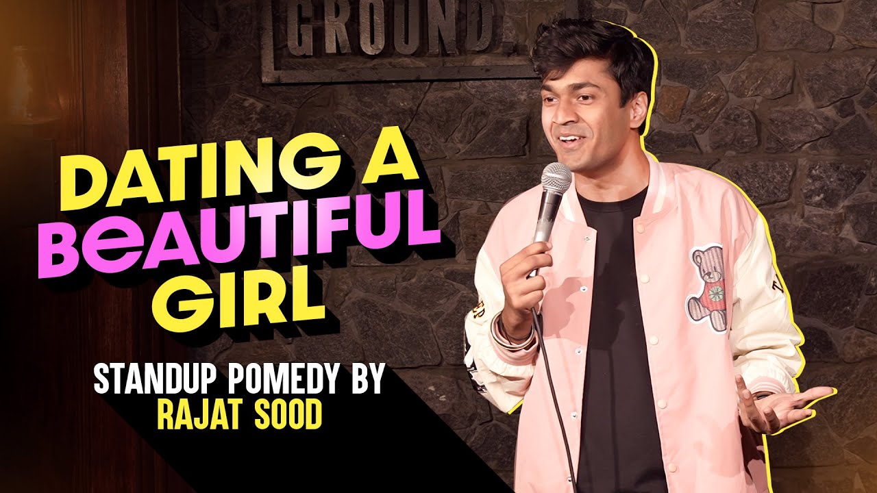 Dating A Beautiful Girl - Stand Up Pomedy By Rajat Sood