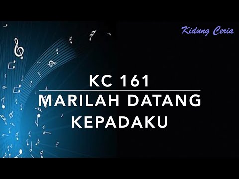 KC 161 Marilah Datang KepadaKu - Kidung Ceria